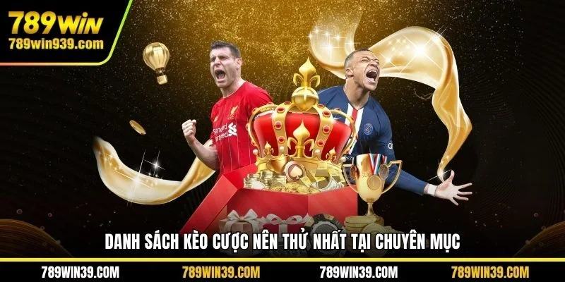 Danh sách kèo cược nên thử nhất tại chuyên mục