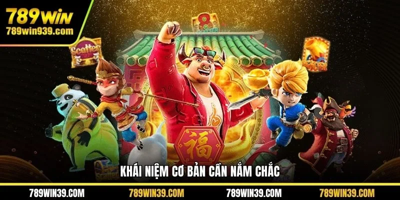 Khái niệm cơ bản cần nắm chắc