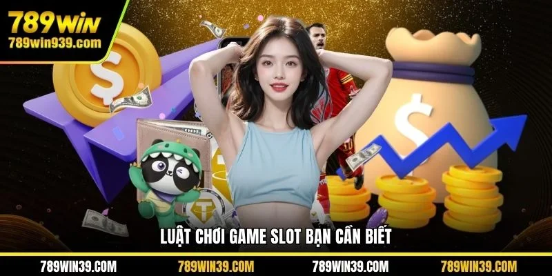 Luật chơi game slot bạn cần biết