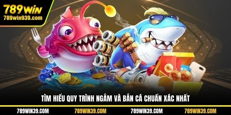 Tìm hiểu quy trình ngắm và bắn cá chuẩn xác nhất